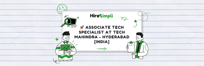 🚀 Associate Tech Specialist at Tech Mahindra – Hyderabad [India]