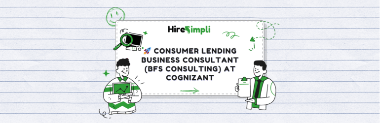 🚀 Consumer Lending Business Consultant (BFS Consulting) at Cognizant – Bangalore, Pune, Chennai, Hyderabad (Hybrid)