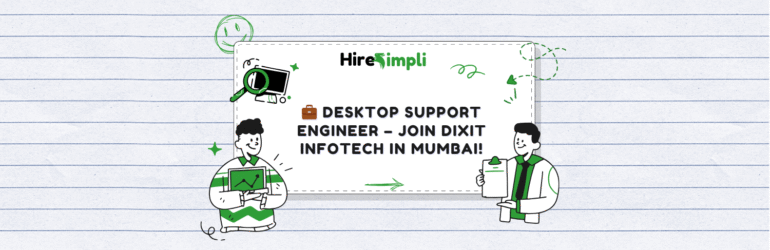 Desktop Support Engineer – Join Dixit Infotech in Mumbai!