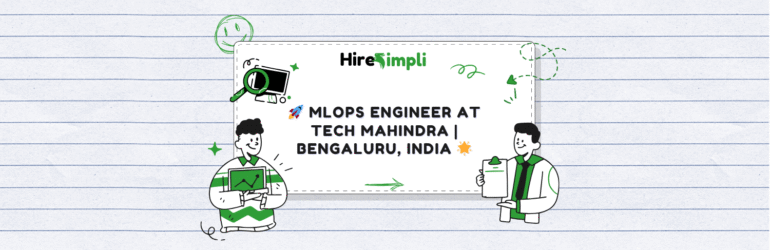 🚀 MLOps Engineer at Tech Mahindra | Bengaluru, India 🌟