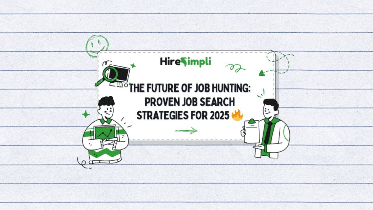 The Future of Job Hunting: Proven Job Search Strategies for 2025 🔥