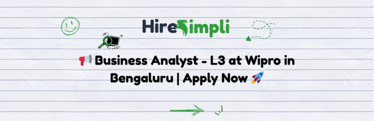 📢 Business Analyst – L3 at Wipro in Bengaluru | Apply Now 🚀
