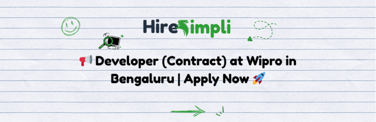 📢 Developer (Contract) at Wipro in Bengaluru | Apply Now 🚀