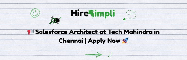 📢 Salesforce Architect at Tech Mahindra in Chennai | Apply Now 🚀