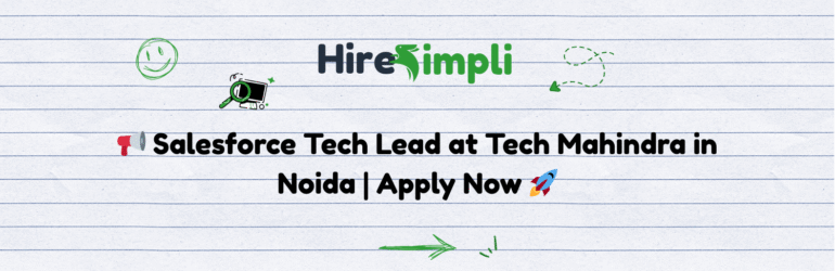 📢 Salesforce Tech Lead at Tech Mahindra in Noida | Apply Now 🚀