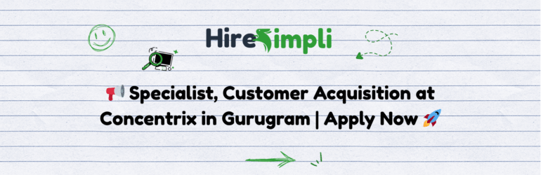 📢 Specialist, Customer Acquisition at Concentrix in Gurugram | Apply Now 🚀