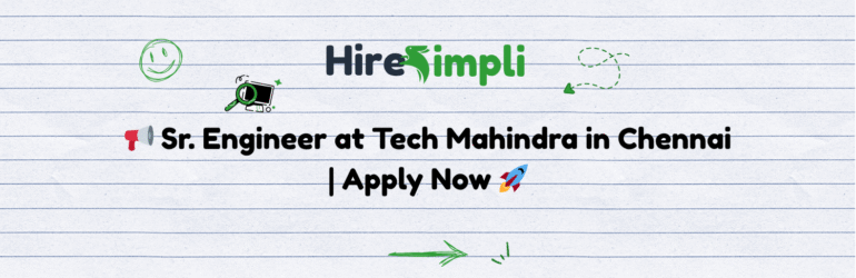 📢 Sr. Engineer at Tech Mahindra in Chennai | Apply Now 🚀