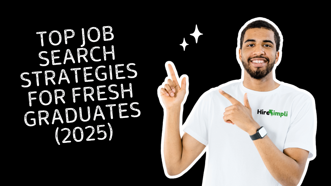 Top Job Search Strategies for Fresh Graduates (2025 Ultimate Guide)