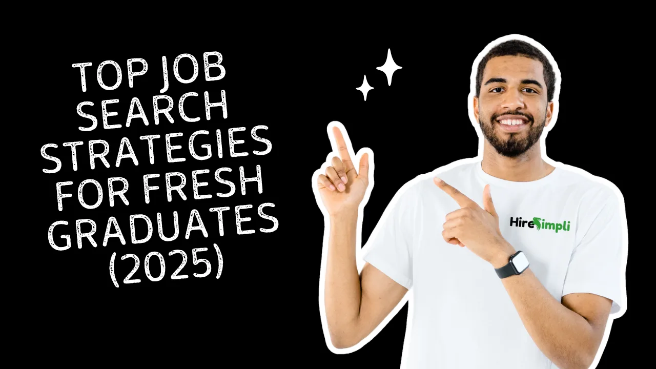 Top Job Search Strategies for Fresh Graduates (2025 Ultimate Guide)