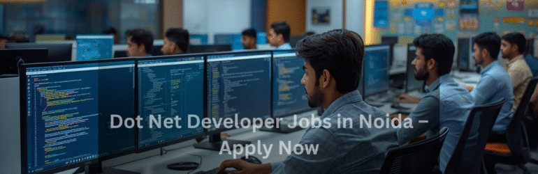 Dot Net Developer Vacancy in Noida | Apply Now