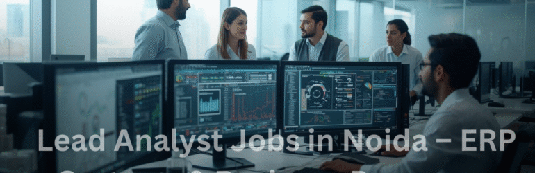 Lead Analyst Jobs in Noida | ERP Systems Expert