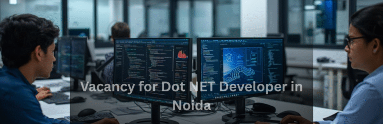 Vacancy for .NET Developer in Noida | Full-Time IT Jobs